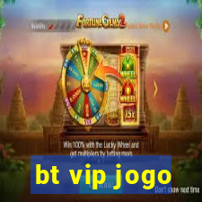 bt vip jogo